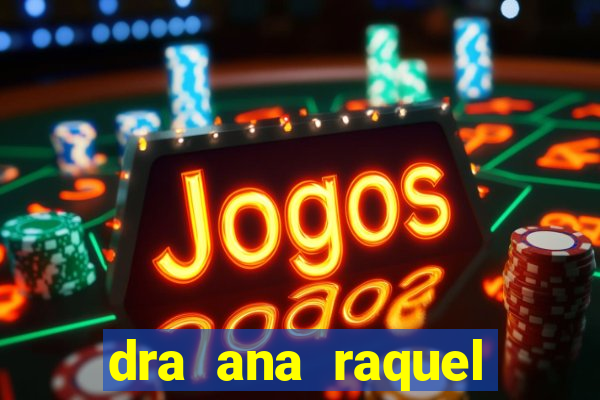 dra ana raquel proctologista botafogo